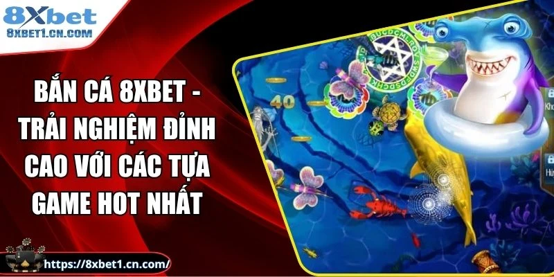 Bắn Cá 8Xbet