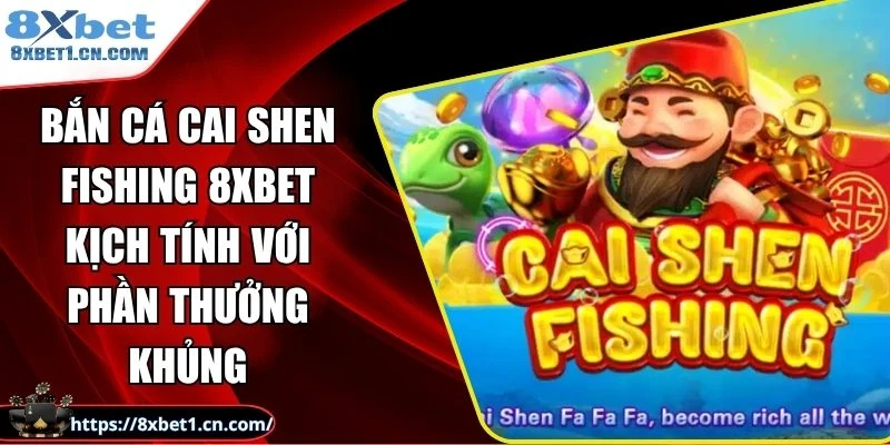 Bắn cá Cai Shen Fishing