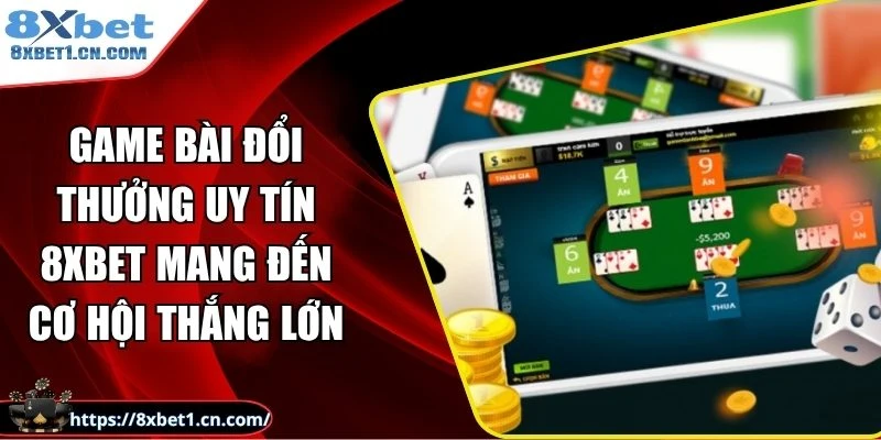 Game bài đổi thưởng uy tín 8Xbet