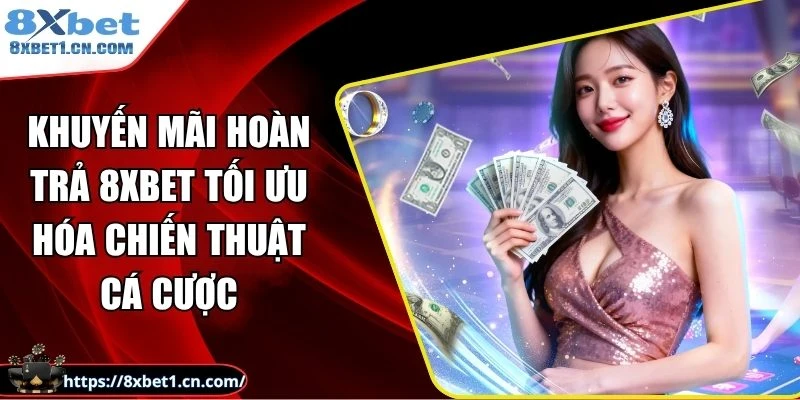 khuyến mãi hoàn trả 8Xbet
