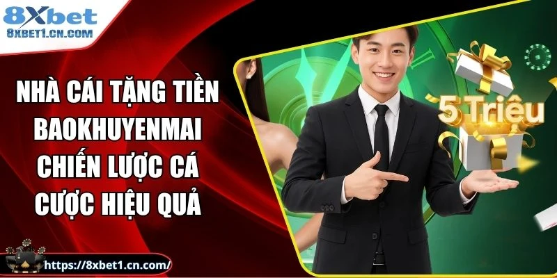 nhà cái tặng tiền baokhuyenmai