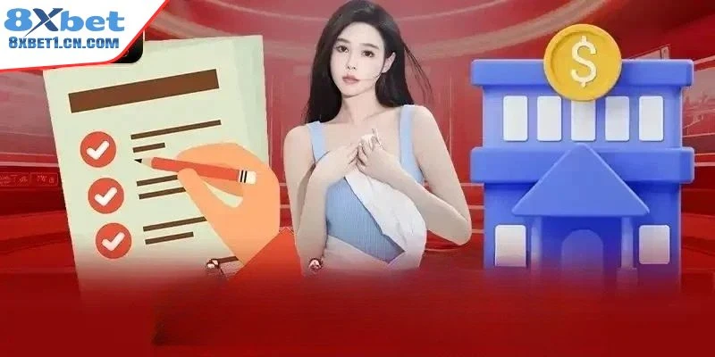 Yêu cầu cần đáp ứng trước khi rút tiền 8Xbet 