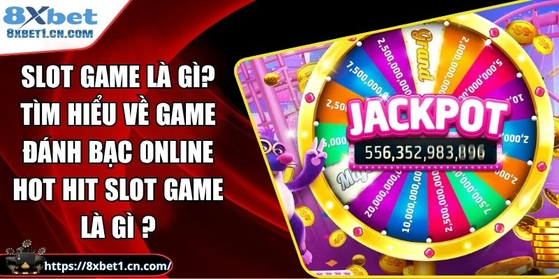 Slot Game Là Gì