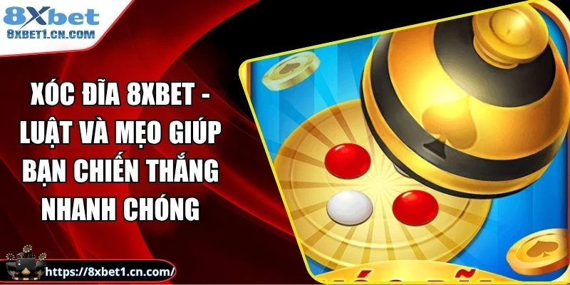Xóc Đĩa 8Xbet